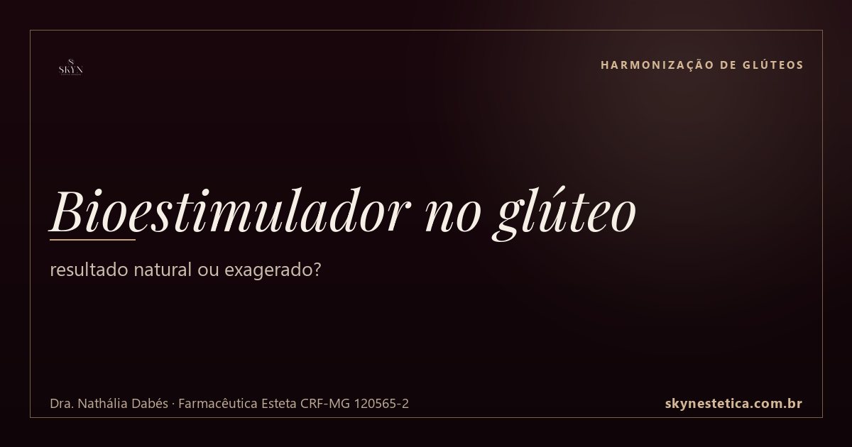 Bioestimulador no glúteo: resultado natural ou exagerado?