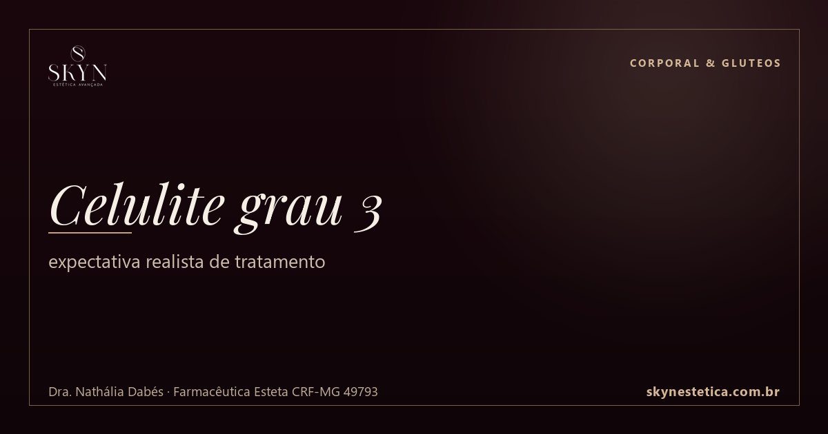 Celulite grau 3: expectativa realista de tratamento