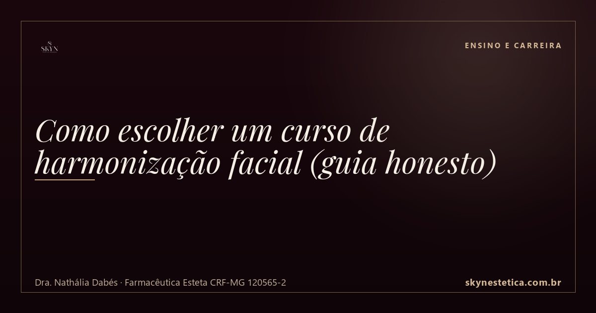 Como escolher um curso de harmonização facial (guia honesto)
