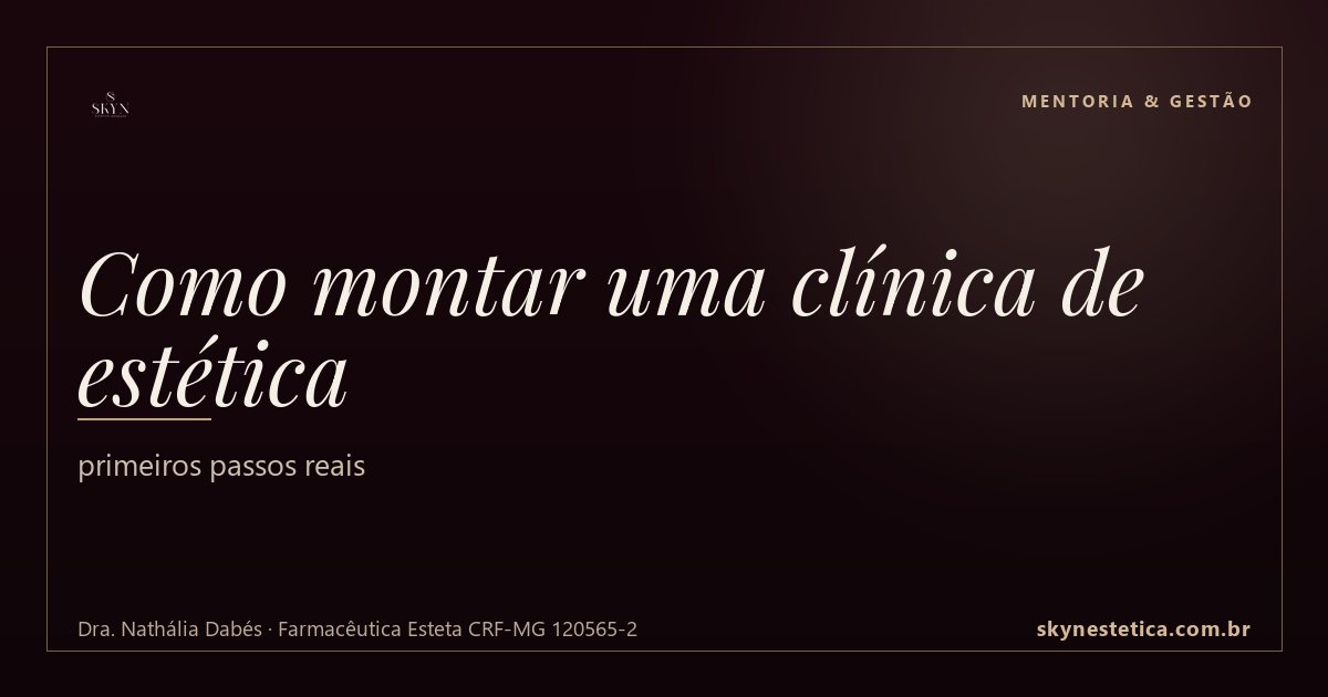 Como montar uma clínica de estética: primeiros passos reais