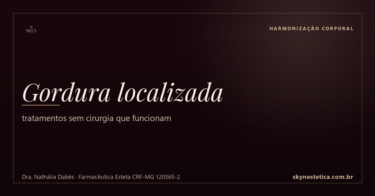 Gordura localizada: tratamentos sem cirurgia que funcionam