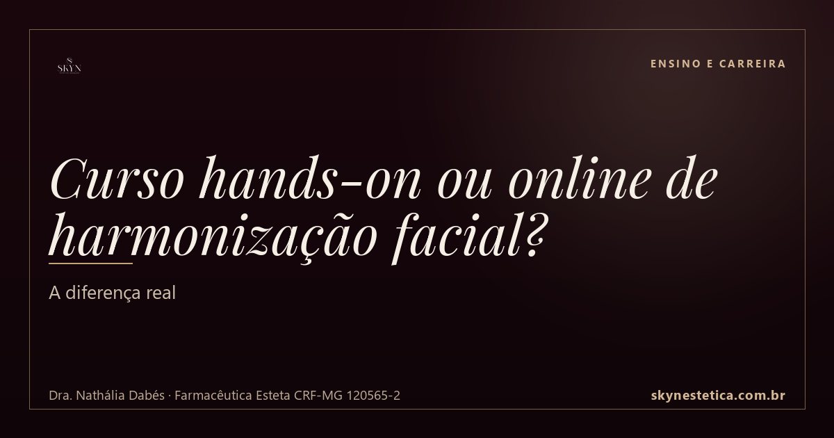 Curso hands-on ou online de harmonização facial? A diferença real