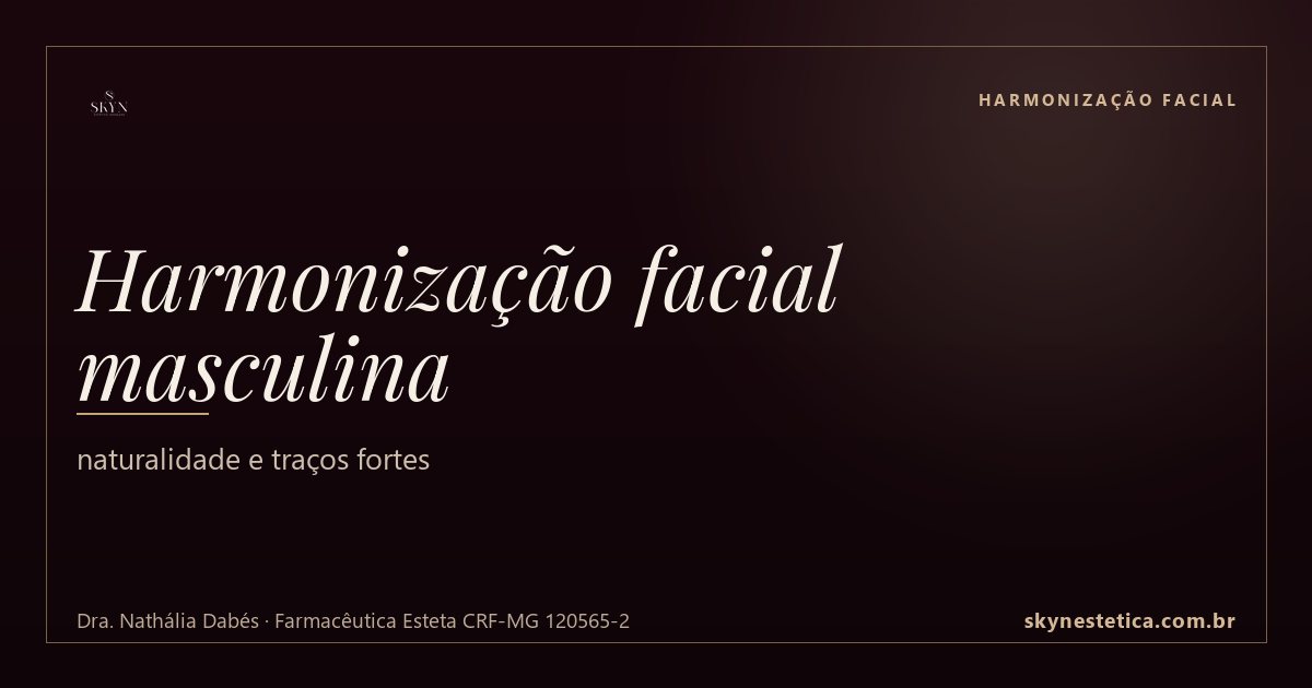 Harmonização facial masculina: naturalidade e traços fortes