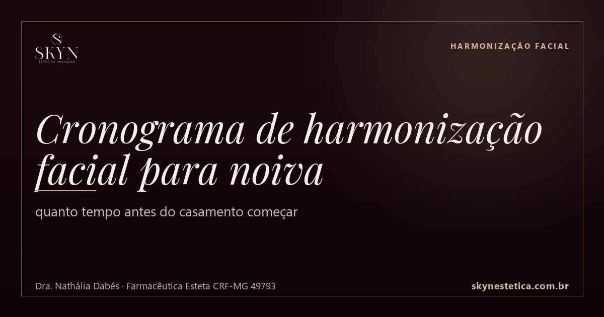 Cronograma de harmonização facial para noiva: quanto tempo antes do casamento começar