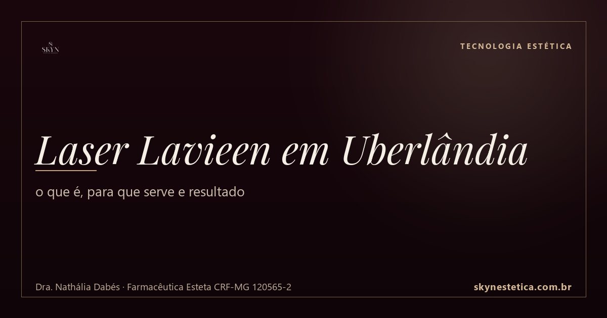 Laser Lavieen em Uberlândia: o que é, para que serve e resultado