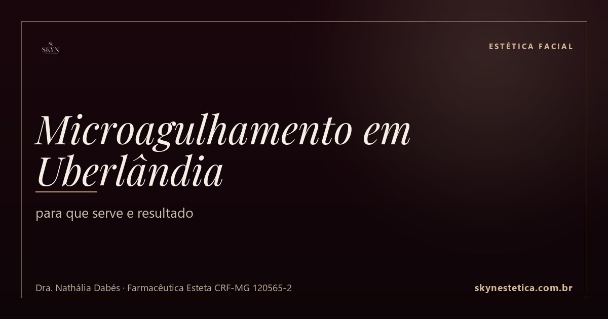 Microagulhamento em Uberlândia: para que serve e resultado