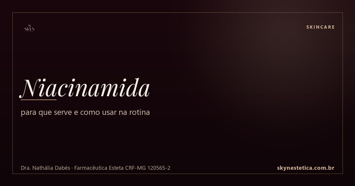 Niacinamida: para que serve e como usar na rotina