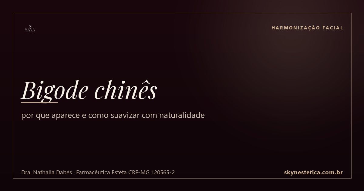 Bigode chinês: por que aparece e como suavizar com naturalidade