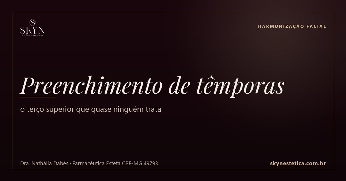 Preenchimento de têmporas: o terço superior que quase ninguém trata