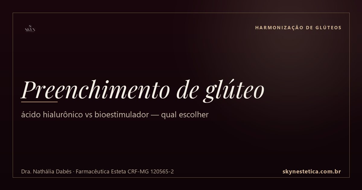 Preenchimento de glúteo: ácido hialurônico vs bioestimulador — qual escolher
