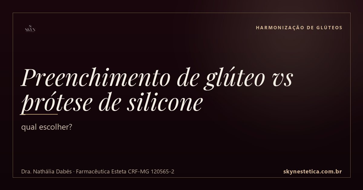 Preenchimento de glúteo vs prótese de silicone: qual escolher?
