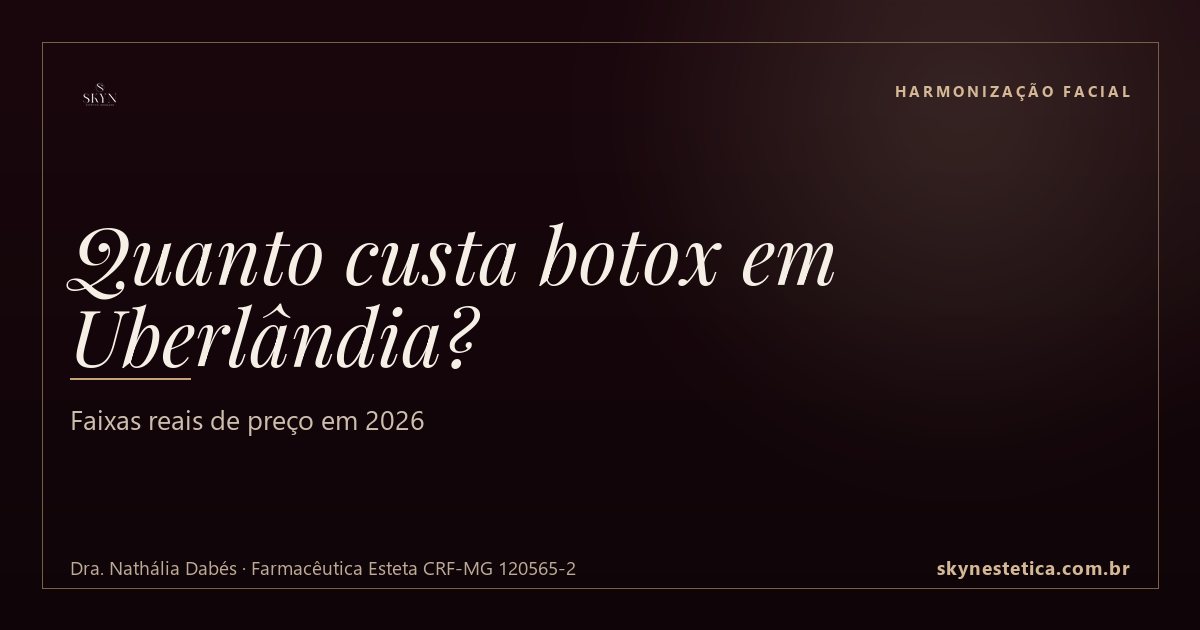 Quanto custa botox em Uberlândia? Faixas reais de preço em 2026