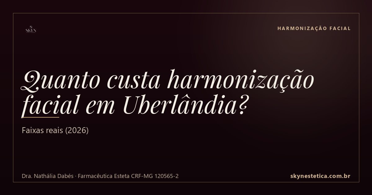 Quanto custa harmonização facial em Uberlândia? Faixas reais (2026)