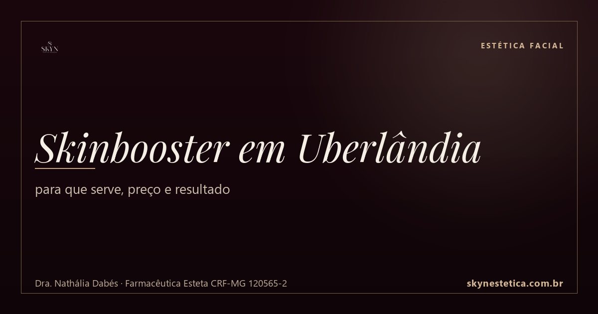 Skinbooster em Uberlândia: para que serve, preço e resultado