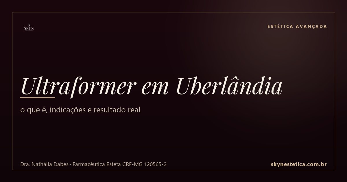 Ultraformer em Uberlândia: o que é, indicações e resultado real