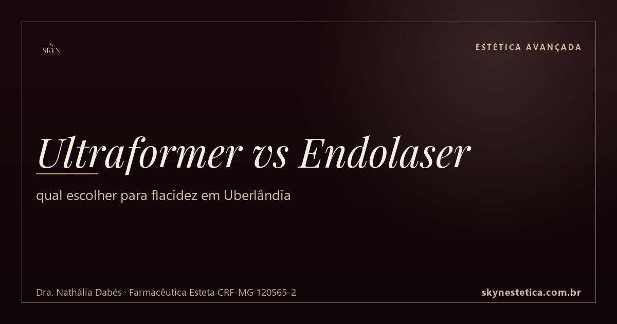 Ultraformer vs Endolaser: qual escolher para flacidez em Uberlândia